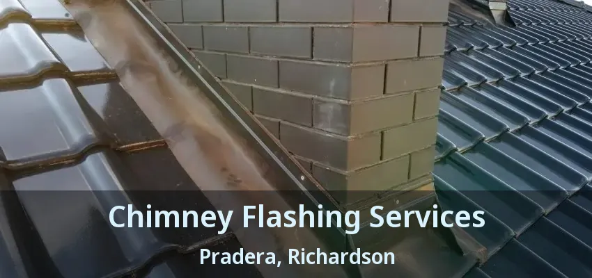 Chimney Flashing Services Pradera, Richardson - TX