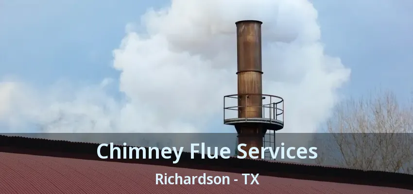 Chimney Flue Services Richardson - TX
