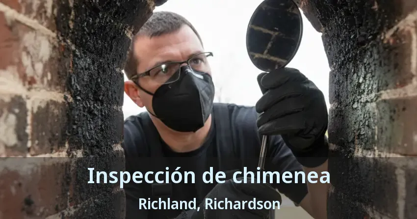 Inspección de chimenea Richland, Richardson - TX