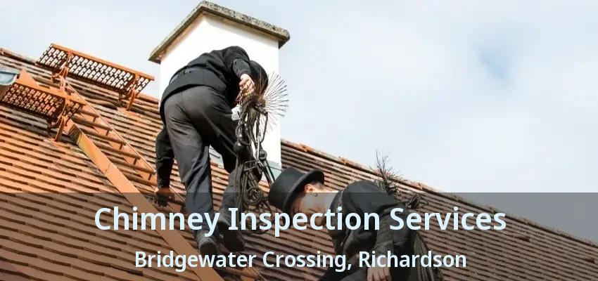 Chimney Inspection Services Bridgewater Crossing, Richardson - TX