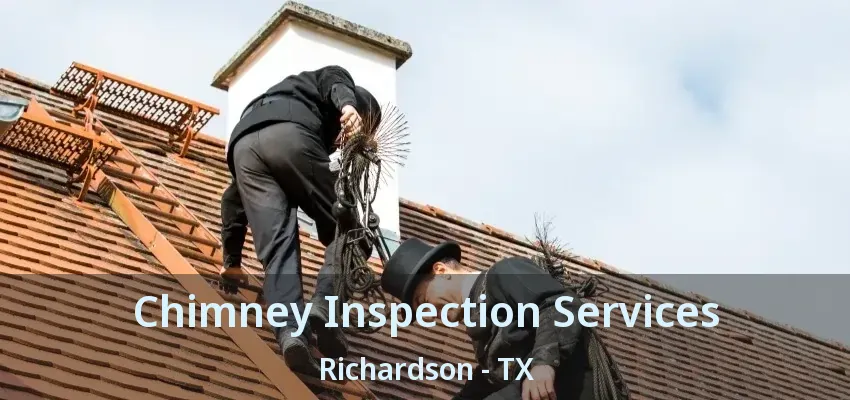 Chimney Inspection Services Richardson - TX