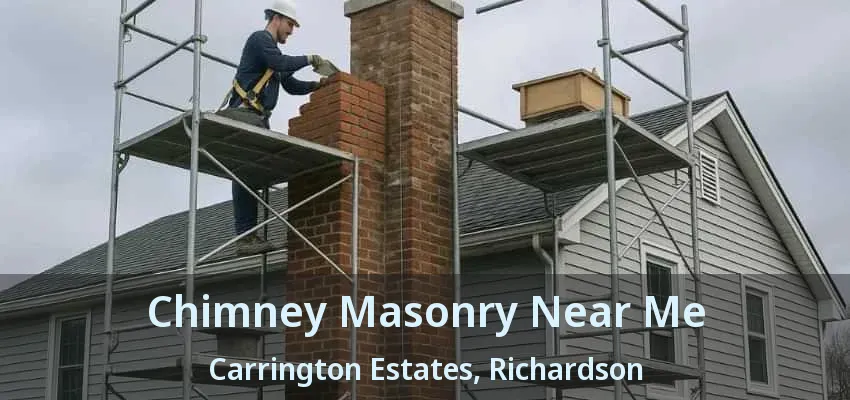 Chimney Masonry Near Me Carrington Estates, Richardson - TX