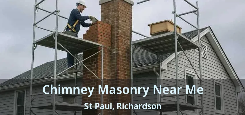 Chimney Masonry Near Me St Paul, Richardson - TX