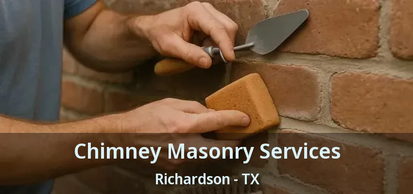 Chimney Masonry Services Richardson - TX