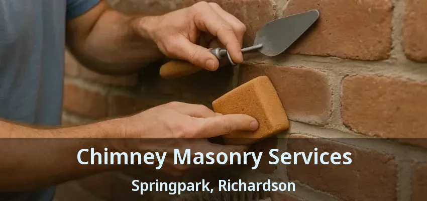 Chimney Masonry Services Springpark, Richardson - TX
