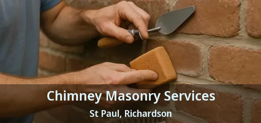 Chimney Masonry Services St Paul, Richardson - TX