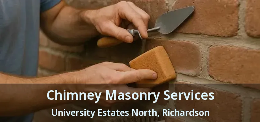 Chimney Masonry Services University Estates North, Richardson - TX