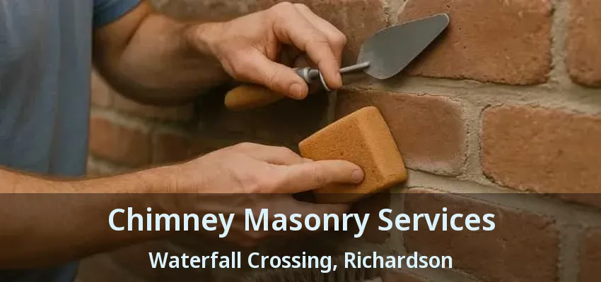 Chimney Masonry Services Waterfall Crossing, Richardson - TX