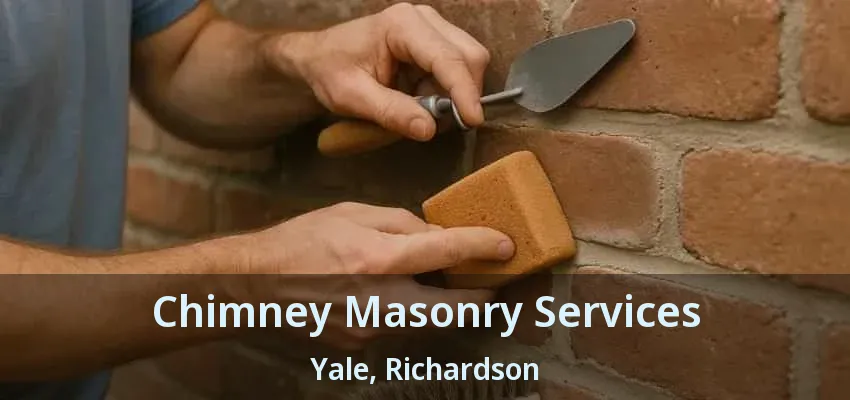 Chimney Masonry Services Yale, Richardson - TX