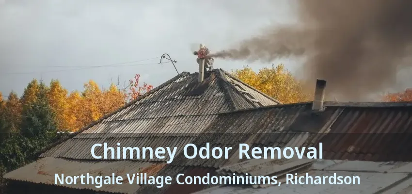 Chimney Odor Removal Northgale Village Condominiums, Richardson - TX