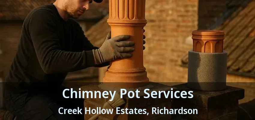 Chimney Pot Services Creek Hollow Estates, Richardson - TX