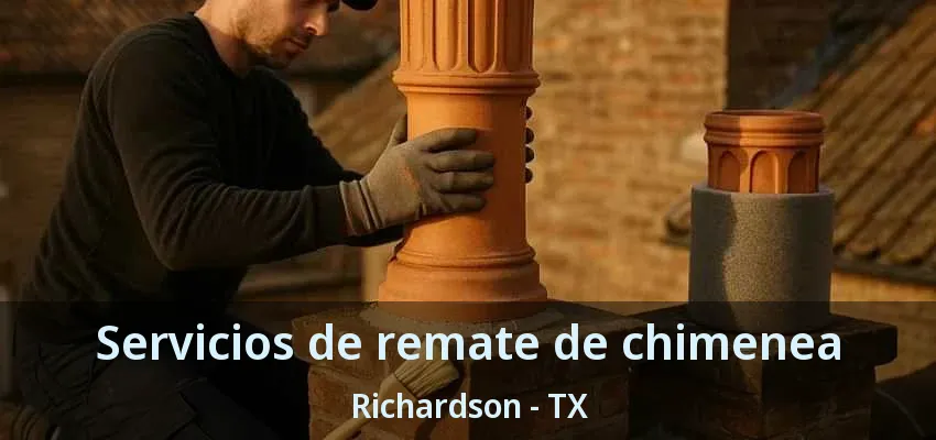 Servicios de remate de chimenea Richardson - TX