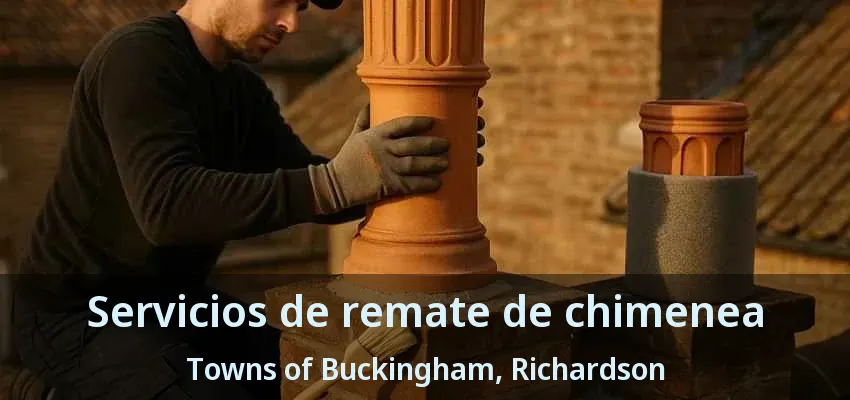 Servicios de remate de chimenea Towns of Buckingham, Richardson - TX