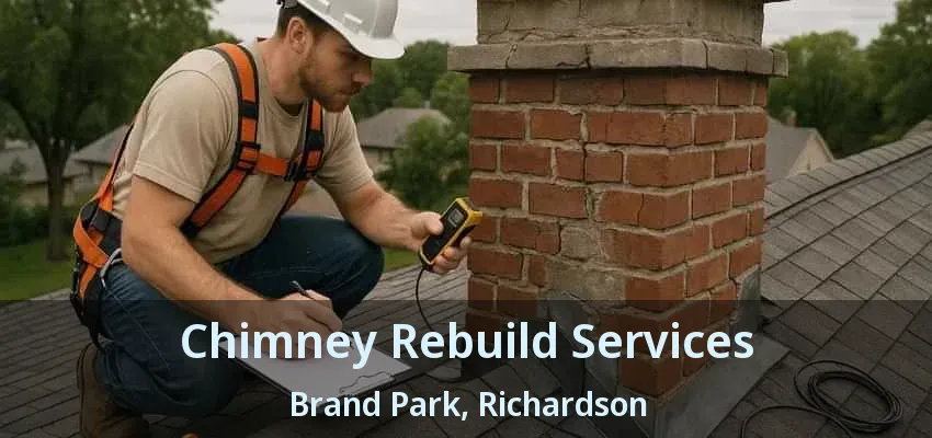 Chimney Rebuild Services Brand Park, Richardson - TX