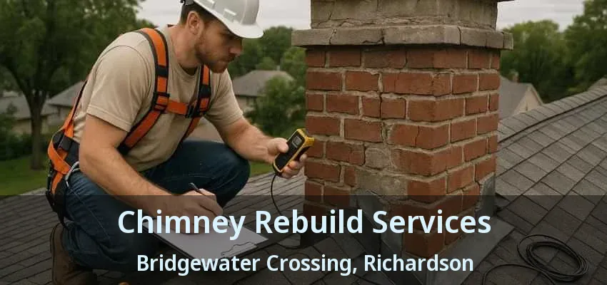 Chimney Rebuild Services Bridgewater Crossing, Richardson - TX