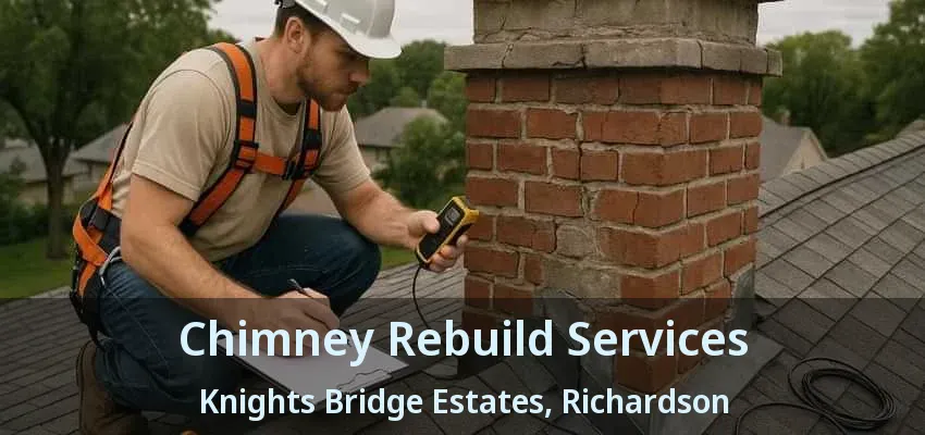 Chimney Rebuild Services Knights Bridge Estates, Richardson - TX