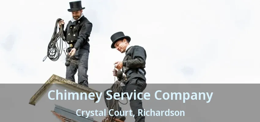 Chimney Service Company Crystal Court, Richardson - TX