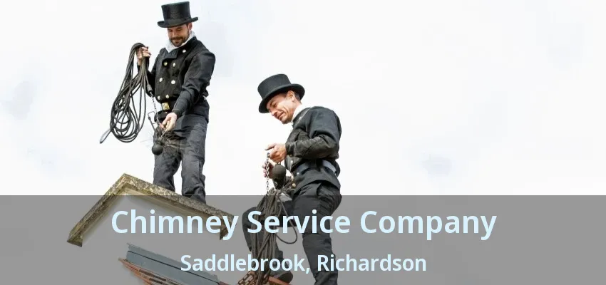Chimney Service Company Saddlebrook, Richardson - TX