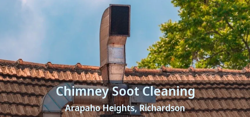 Chimney Soot Cleaning Arapaho Heights, Richardson - TX