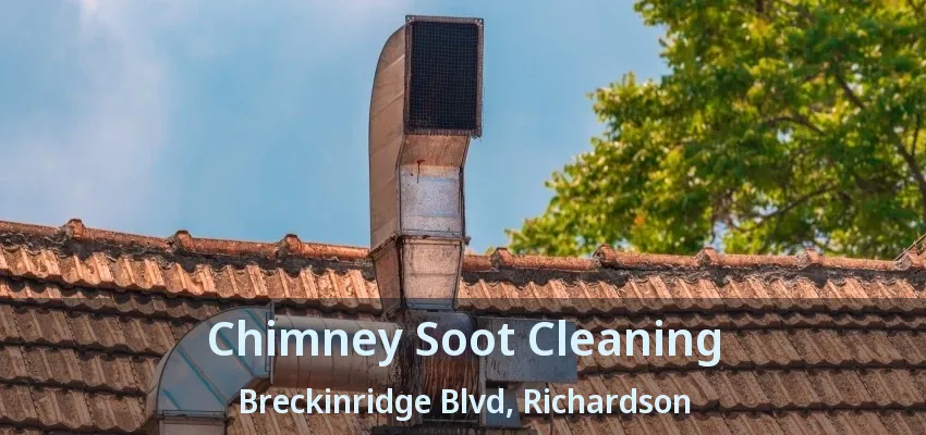 Chimney Soot Cleaning Breckinridge Blvd, Richardson - TX