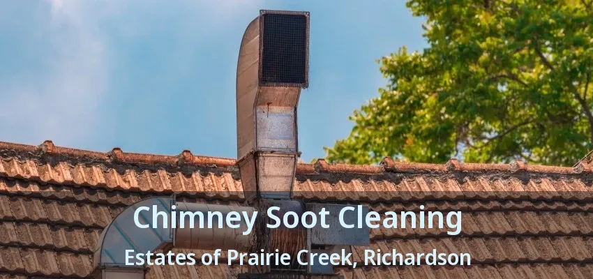 Chimney Soot Cleaning Estates of Prairie Creek, Richardson - TX