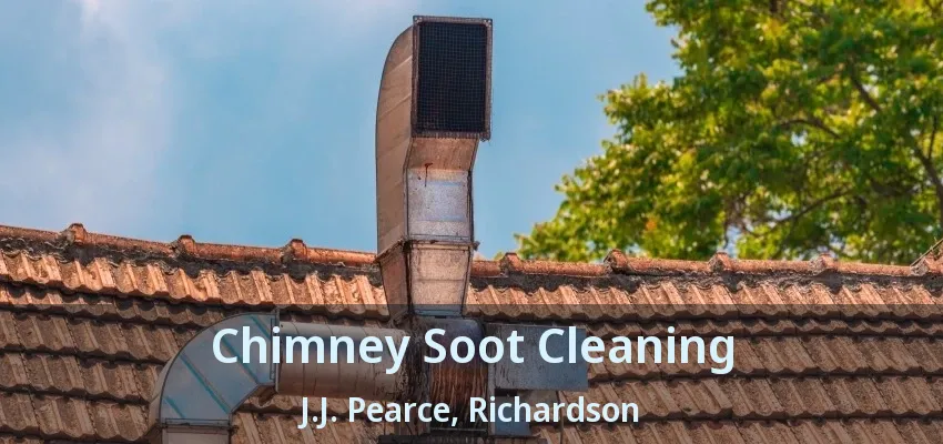 Chimney Soot Cleaning J.J. Pearce, Richardson - TX