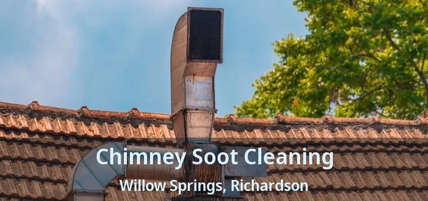 Chimney Soot Cleaning Willow Springs, Richardson - TX