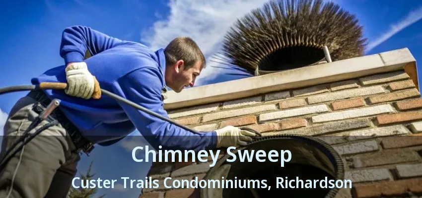 Chimney Sweep Custer Trails Condominiums, Richardson - TX
