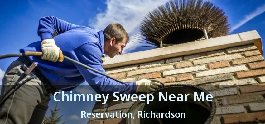 Chimney Sweep Near Me Reservation, Richardson - TX