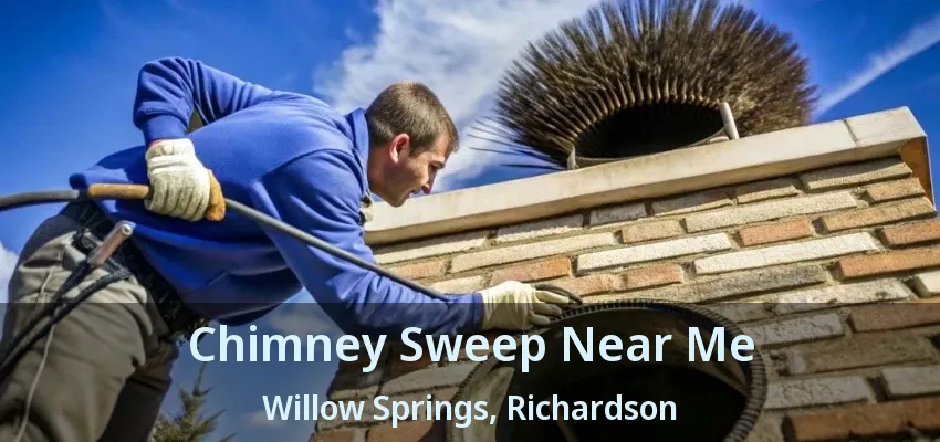 Chimney Sweep Near Me Willow Springs, Richardson - TX