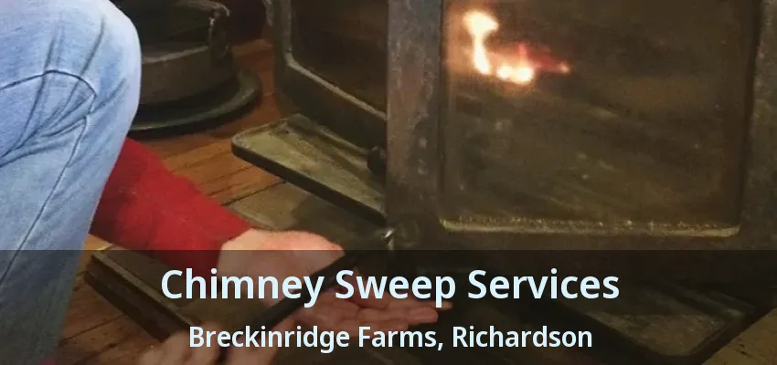 Chimney Sweep Services Breckinridge Farms, Richardson - TX