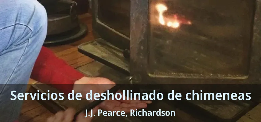Servicios de deshollinado de chimeneas J.J. Pearce, Richardson - TX Servicios de deshollinado de chimeneas J.J. Pearce, Richardson - TX
