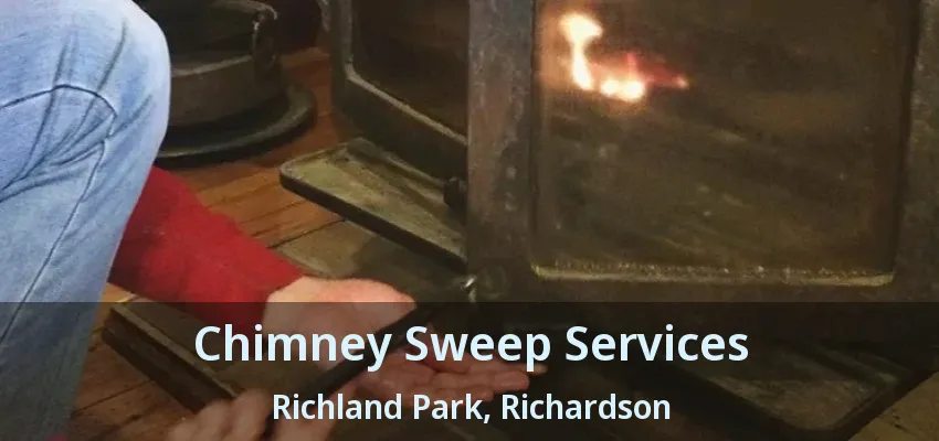 Chimney Sweep Services Richland Park, Richardson - TX