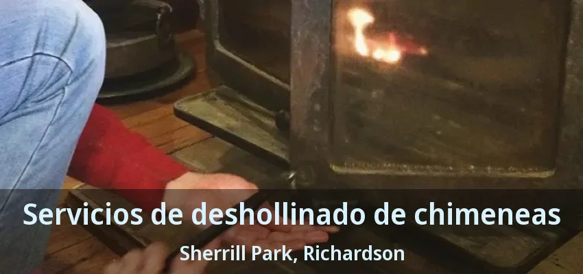 Servicios de deshollinado de chimeneas Sherrill Park, Richardson - TX Servicios de deshollinado de chimeneas Sherrill Park, Richardson - TX