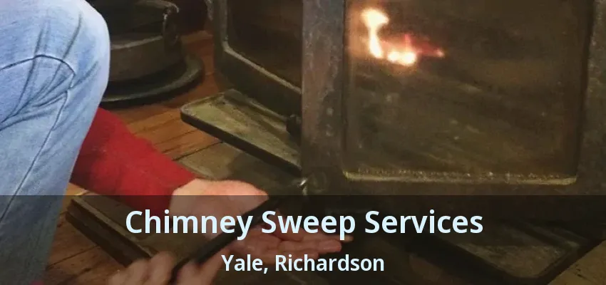 Chimney Sweep Services Yale, Richardson - TX