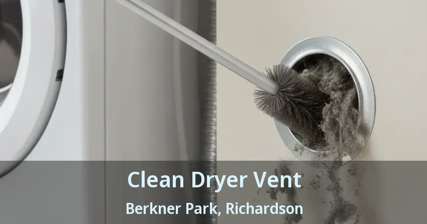 Clean Dryer Vent Berkner Park, Richardson - TX