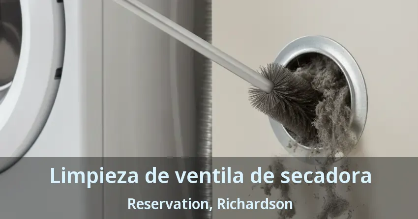 Limpieza de ventila de secadora Reservation, Richardson - TX