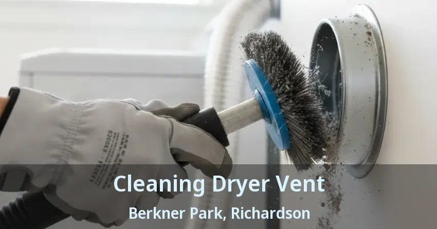 Cleaning Dryer Vent Berkner Park, Richardson - TX