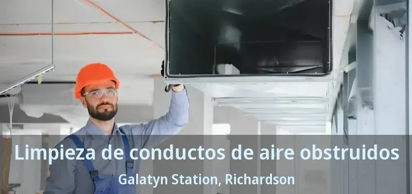 Limpieza de conductos de aire obstruidos Galatyn Station, Richardson - TX
