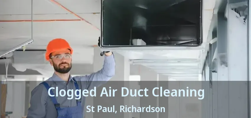 Clogged Air Duct Cleaning St Paul, Richardson - TX