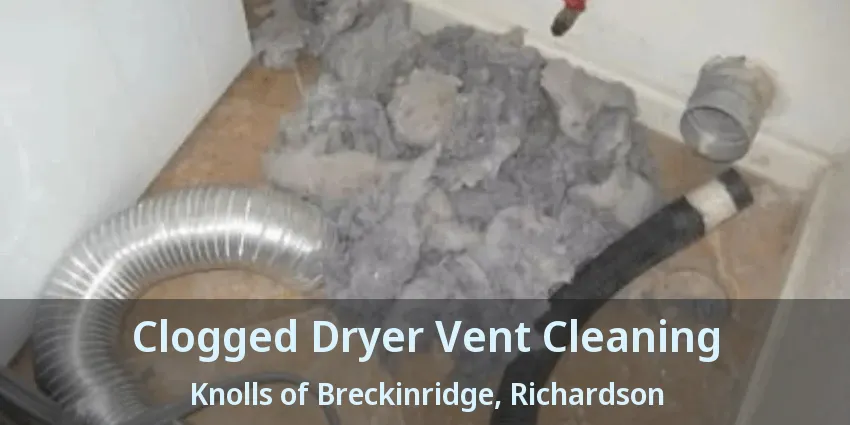 Clogged Dryer Vent Cleaning Knolls of Breckinridge, Richardson - TX