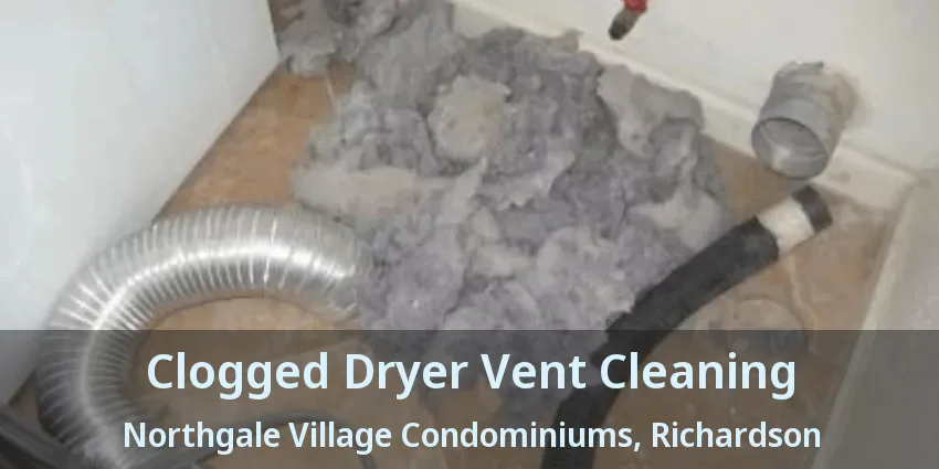 Clogged Dryer Vent Cleaning Northgale Village Condominiums, Richardson - TX