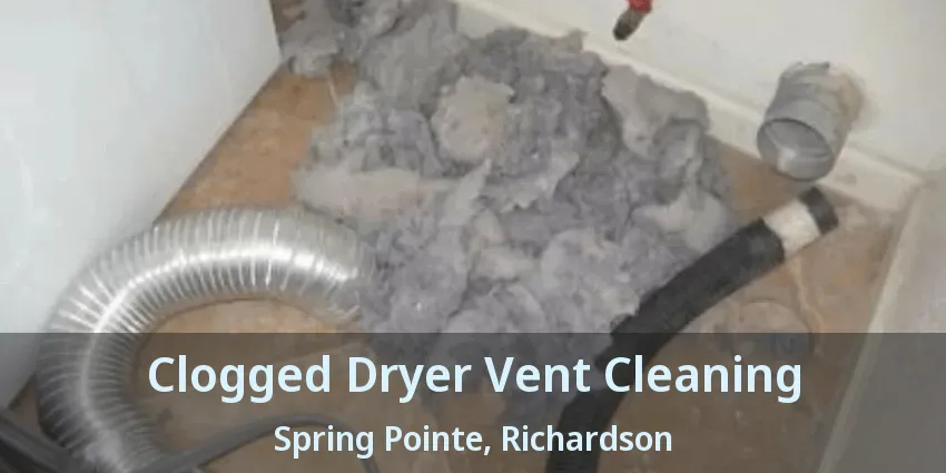 Clogged Dryer Vent Cleaning Spring Pointe, Richardson - TX