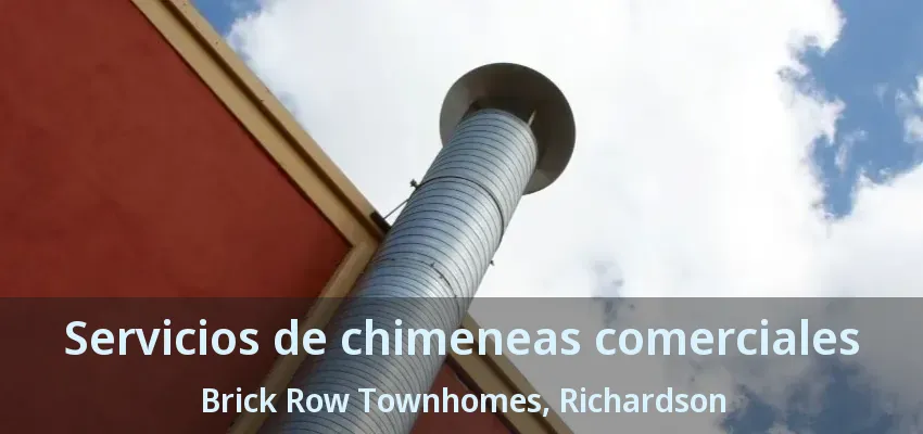 Servicios de chimeneas comerciales Brick Row Townhomes, Richardson - TX Servicios de chimeneas comerciales Brick Row Townhomes, Richardson - TX