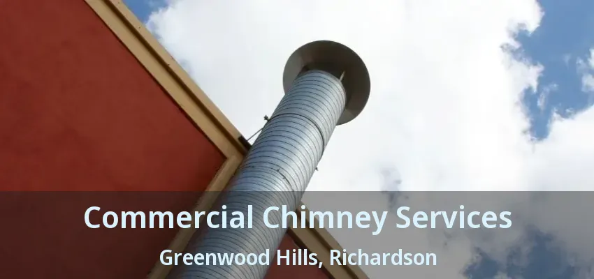 Commercial Chimney Services Greenwood Hills, Richardson - TX