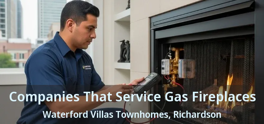 Companies That Service Gas Fireplaces Waterford Villas Townhomes, Richardson - TX