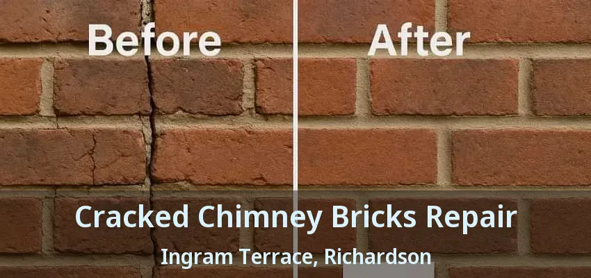 Cracked Chimney Bricks Repair Ingram Terrace, Richardson - TX