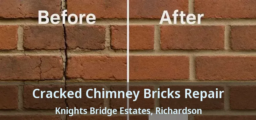 Cracked Chimney Bricks Repair Knights Bridge Estates, Richardson - TX