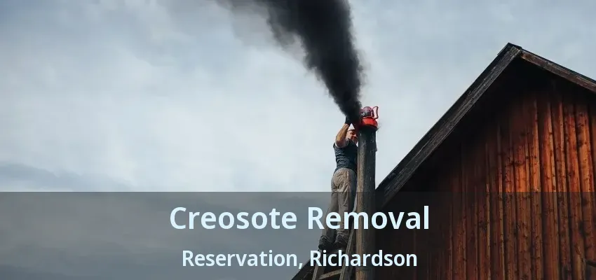 Creosote Removal Reservation, Richardson - TX