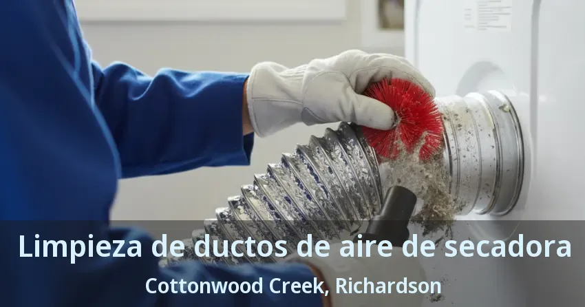 Limpieza de ductos de aire de secadora Cottonwood Creek, Richardson - TX
